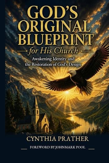 God's Original Blueprint for His Church: Awakening, Identity, and the Restoration of God’s Design: Prather, Cynthia Lynn